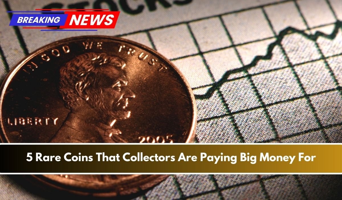5 Rare Coins That Collectors Are Paying Big Money For