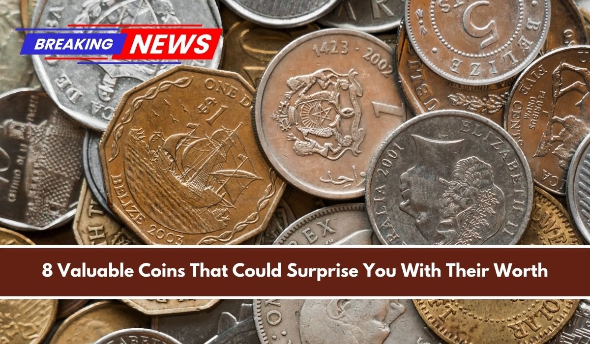 8 Valuable Coins That Could Surprise You With Their Worth