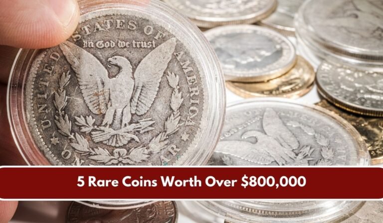 5 Rare Coins Worth Over $800,000
