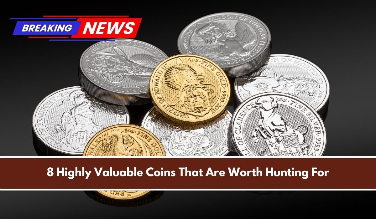 8 Highly Valuable Coins That Are Worth Hunting For
