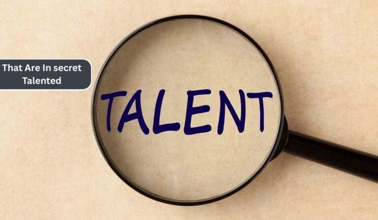 That Are In secret Talented