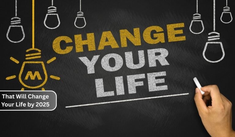 That Will Change Your Life by 2025