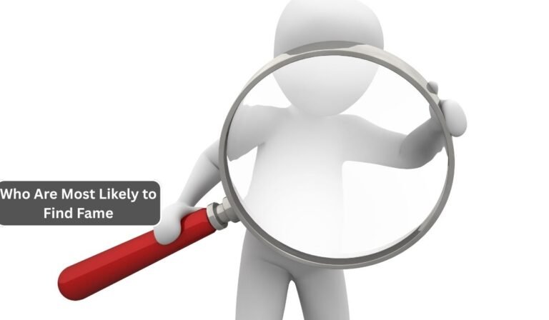 Who Are Most Likely to Find Fame